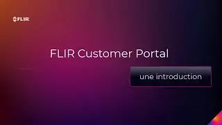 Portail clients FLIR - une introduction