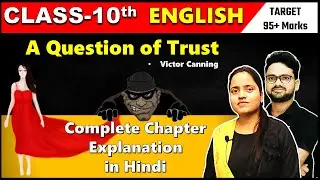 A Question of Trust Complete Chapter in Hindi || Class 10 English