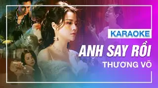 [KARAOKE] - ANH SAY RỒI - Thương Võ (TONE NAM)