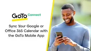 Sync Your Google or Office 365 Calendar with the GoTo Mobile App