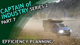 Captain of Industry S2 / part 7 / Efficiency Planning