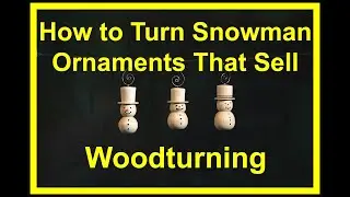 How to Turn Snowman Ornaments That Sell By Dean's Woodworking #Woodturning