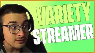 VARIETY STREAMER?