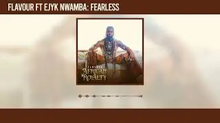 Flavour - Fearless featuring Ejyk Nwamba (Official Audio)