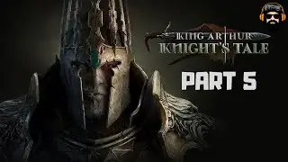 KING ARTHUR KNIGHT'S TALE Gameplay - Part 5 (no commentary)