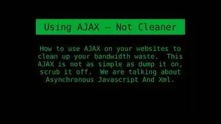 How to Use Asynchronous Javascript And Xml (AJAX) to Improve Your Website's Experience.