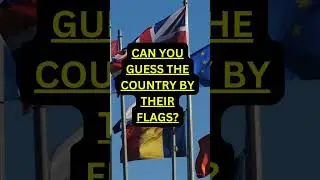 Can You Guess the Countries from Their Flags? IN 5 Seconds...  