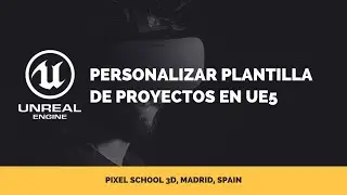 PERSONALIZAR PLANTILLA DE PROYECTO EN UE5