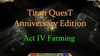 Titan Quest: Anniversary Edition, Act 4 Farming Guide