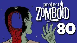 Let's Play Project Zomboid | 80 | Roofing