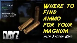 Where to Find Ammo for your Magnum in Dayz Standalone