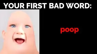 YOUR FIRST BAD WORD: