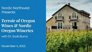 Terroir of Oregon Wine with an emphasis on Nordic Wineries with Dr. Scott Burns