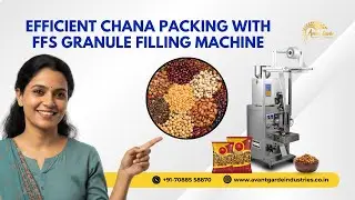 Efficient Chana Packing with FFS Granule Filling Machine by Avant Garde Industries