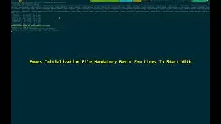 Emacs Initialization File Needs Few Basic Lines To Start With 2024_05_28_02:32:30