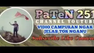 Melodi PaTeN vidio campuran ngak Jelas Tor Nganu