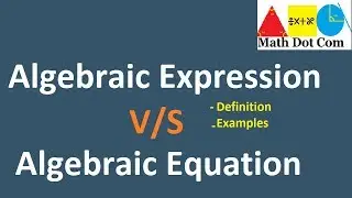 Difference between Algebraic Expression and Algebraic Equation | Math Dot Com