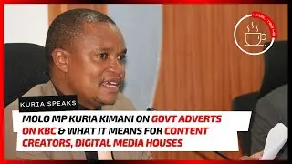 MP Kuria Kimani On Govt Adverts On KBC & What It Means For Content Creators, Digital Media Houses
