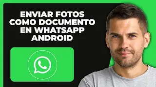 Cómo Enviar Imágenes Como Documento En WhatsApp Android (Fácil)