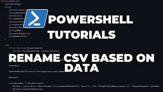 PowerShell Tutorials : Renaming CSV files based on data