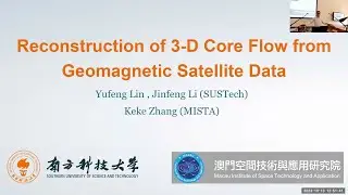 Reconstruction of 3D core flow from geomagnetic satellite data - Yufeng Lin