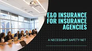 E&O Insurance For Insurance Agencies | A Necessary Safety Net
