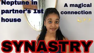 SYNASTRY Neptune in partner’s 1st house synastry (a magical connection✨♥️💘)