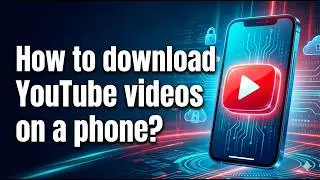 How to download YouTube videos on a phone?
