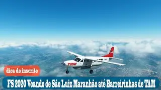 FS 2020 Voando de São Luiz Maranhão até Barreirinhas de TAM