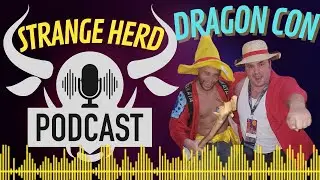 Strange Herd Dragon Con Review and Highlights ft. Banana Man