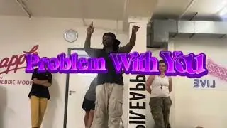 Problem With You - Dance Choreography by Tiger - Sabrina Claudio
