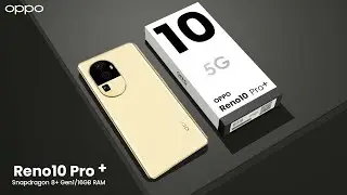 OPPO Reno 10 Pro Plus - Full Specs | Price | Design | Launch Date