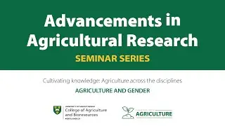 Advancements in Agricultural Research Seminar Series - Agriculture and gender