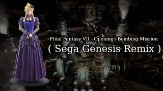 Final Fantasy VII - Opening~Bombing Mission ( Sega Genesis Remix )