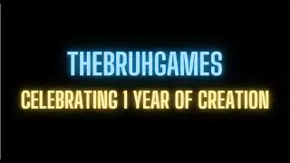 TheBruhGames | Official Trailer | Celebrating 1 Year Of Creation