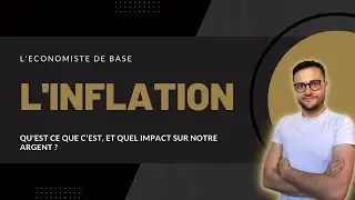 Qu'est ce que l'INFLATION et quel est l'impact sur notre ARGENT ?