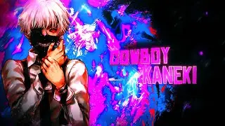 「Cowboy」KANEKI「AMV/EDIT」4K