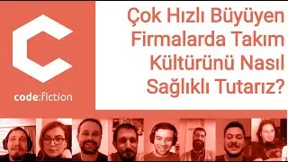 512 - Çok Hızlı Büyüyen Firmalarda Takım Kültürünü Nasıl Sağlıklı Tutarız
