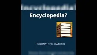 What is encyclopedia?