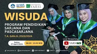 WISUDA SARJANA DAN PASCASARJANA UNIVERSITAS YARSI TAHUN AJARAN 2023/2024