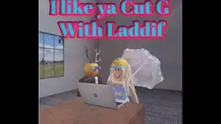 I Like Ya Cut G With Laddif