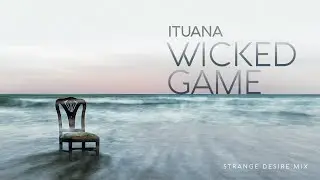 Wicked Game (Strange Desire Mix) - Original By Chris Isaak