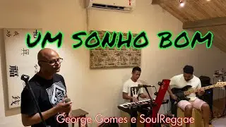 Um Sonho Bom - George Gomes & SOULREGGAE