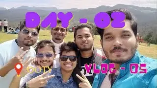 #5 - Ooty Trip vlog Day-02 | VIT to Ooty | Places to visit in Ooty | Diwali Vacation