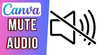 Canva Video Audio Mute – How to Remove the Audio of a Video in Canva