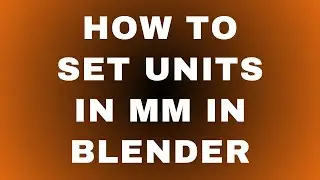 How to Set Units in mm in Blender?