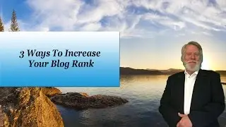 3 Ways To Increase Your Blog Rank