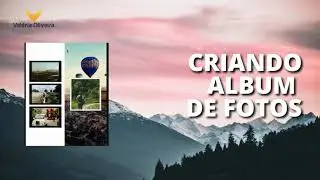 CRIANDO ALBUM DE FOTOS  NO CANVA - PARTE3 ( Criando sua arte interativa para caneca)