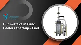 Our Mistake in Fired Heater Start-up/Fuel