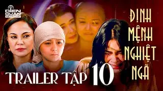 ĐỊNH MỆNH NGHIỆT NGÃ - Trailer tập 10 | Kết tinh từ mối tình VỤNG TRỘM ra đời, NGHIỆP từ mẹ sang con